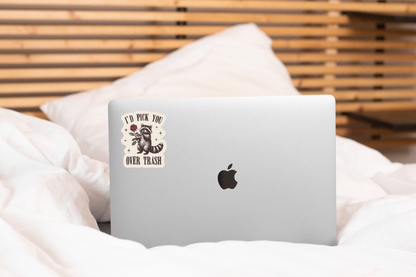 I'd Pick You Over Trash Sticker - raccoon, animal, love