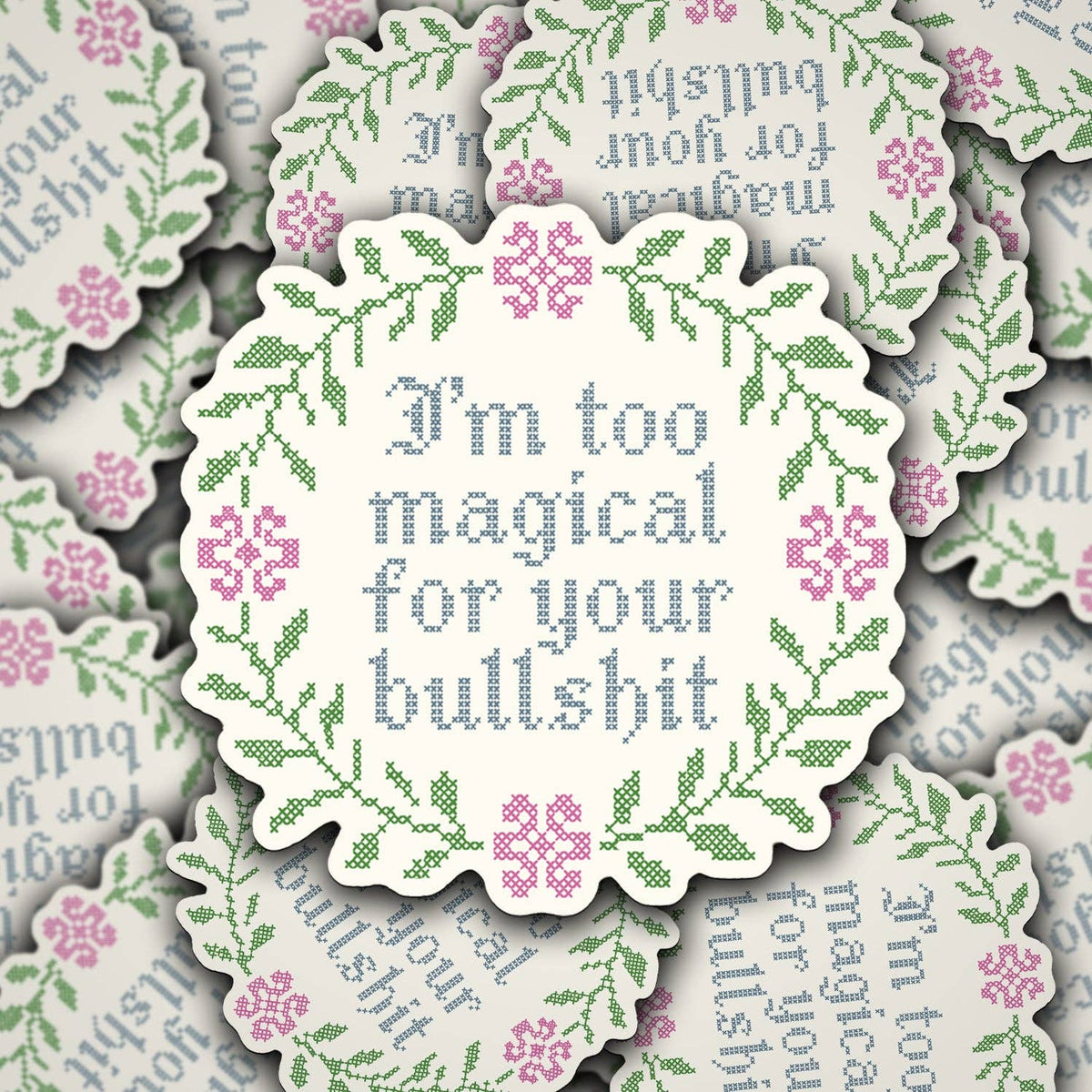I'm Too Magical For Your BS Sticker