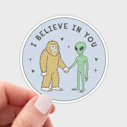 I Believe in You Sticker - bigfoot, alien, nature, funny
